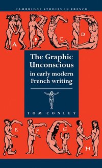 bokomslag The Graphic Unconscious in Early Modern French Writing