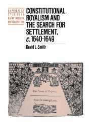 Constitutional Royalism and the Search for Settlement, c.1640-1649 1