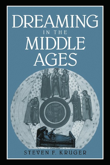 City University of New York) Kruger, Steven F. (Queens College, Steven F. Kruger, Kruger Steven F., Alastair Minnis - Dreaming in the Middle Ages, Inbunden
