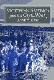 Anne C. Rose, Rose Anne C. - Victorian America and the Civil War, Inbunden