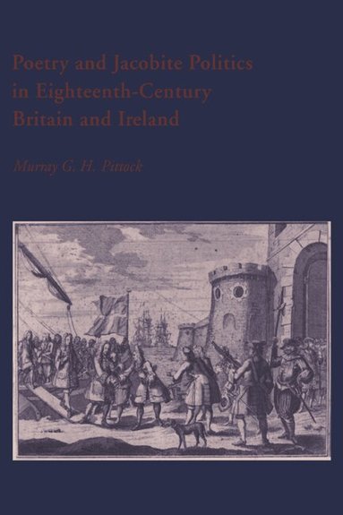 Murray G. H. Pittock, Howard Erskine-Hill - Poetry and Jacobite Politics in Eighteenth-Century Britain and Ireland, Inbunden