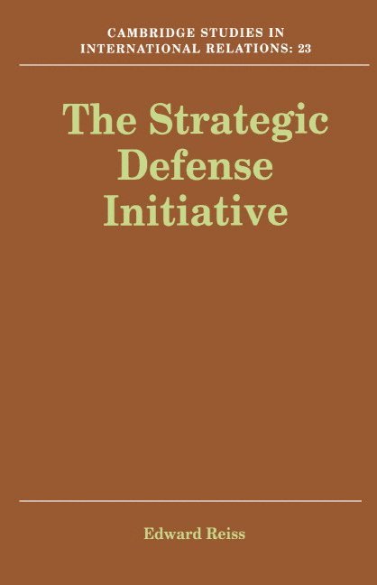 Edward (University of Bradford) Reiss, Edward Reiss, Reiss Edward - The Strategic Defense Initiative, Inbunden