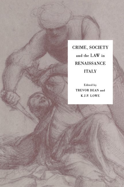 Crime, Society and the Law in Renaissance Italy 1