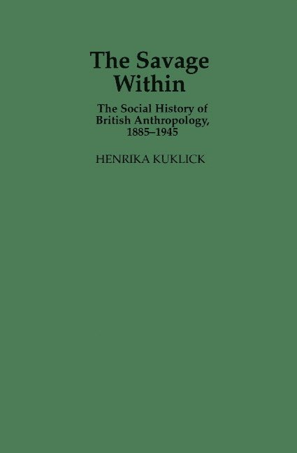 Henrika Kuklick, Henrika (University of Pennsylvania) Kuklick - Savage Within, Inbunden