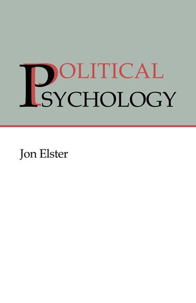 Jon Elster - Political Psychology, Inbunden