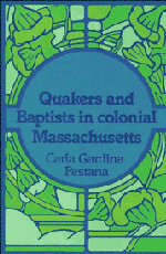 Quakers and Baptists in Colonial Massachusetts 1