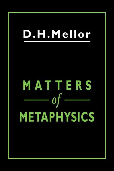 D. H. Mellor - Matters of Metaphysics, Inbunden