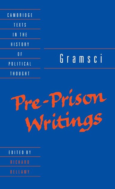 Antonio Gramsci, Richard Bellamy - Gramsci: Pre-Prison Writings, Inbunden