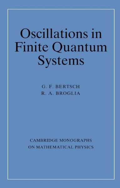 G. F. Bertsch, R. A. Broglia - Oscillations in Finite Quantum Systems, Inbunden