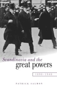 bokomslag Scandinavia and the Great Powers 1890-1940