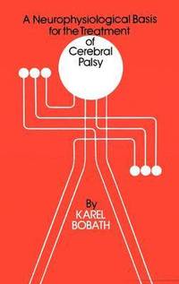 bokomslag A Neurophysiological Basis for the Treatment of Cerebral Palsy