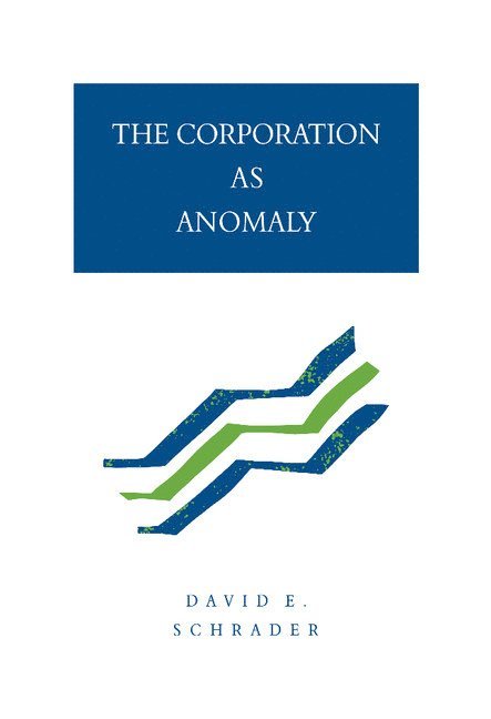 The Corporation as Anomaly 1