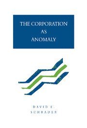David E. Schrader - Corporation as Anomaly, Inbunden