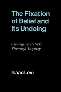 bokomslag The Fixation of Belief and Its Undoing