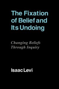 bokomslag The Fixation of Belief and its Undoing