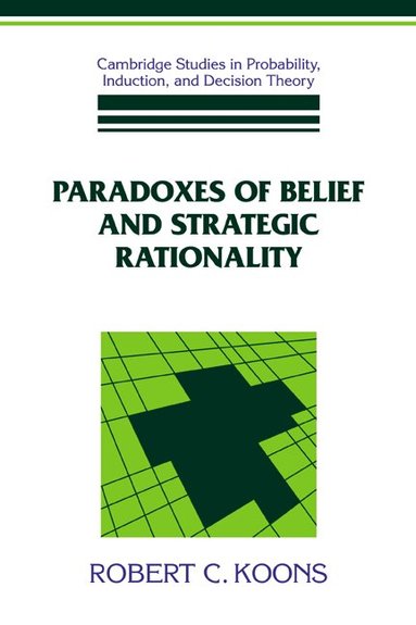 Robert C. Koons, Brian Skyrms, Ken Binmore - Paradoxes of Belief and Strategic Rationality, Inbunden