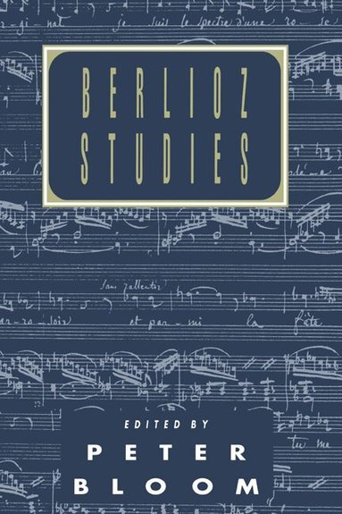 Peter Bloom - Berlioz Studies, Inbunden