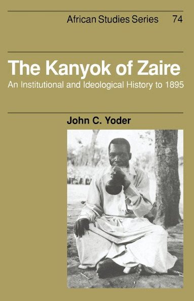 John C. Yoder - The Kanyok of Zaire, Inbunden