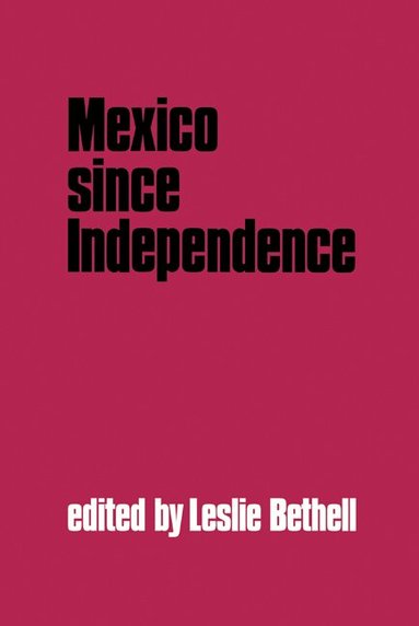 Leslie Bethell - Mexico since Independence, Inbunden