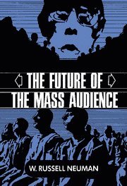 W. Russell Neuman - Future of the Mass Audience, Inbunden