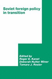 Roger E. Kanet, Deborah N. Miner, Tamara J. Resler, Urbana-Champaign) Kanet, Roger E. (University of Illinois, Urbana-Champaign) Miner, Deborah N. (University of Illinois - Soviet Foreign Policy in Transition, Inbunden