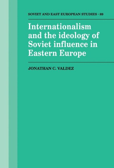 bokomslag Internationalism and the Ideology of Soviet Influence in Eastern Europe