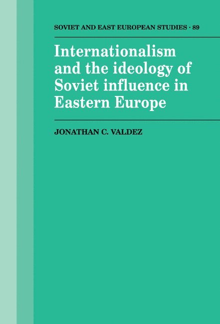 Internationalism and the Ideology of Soviet Influence in Eastern Europe 1