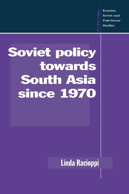 Linda (Michigan State University) Racioppi, Linda Racioppi, Racioppi Linda - Soviet Policy towards South Asia since 1970, Inbunden