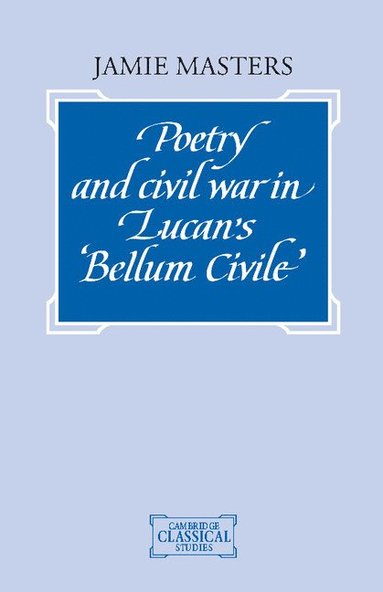 bokomslag Poetry and Civil War in Lucan's Bellum Civile