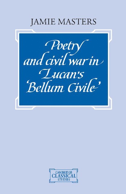 Poetry and Civil War in Lucan's Bellum Civile 1