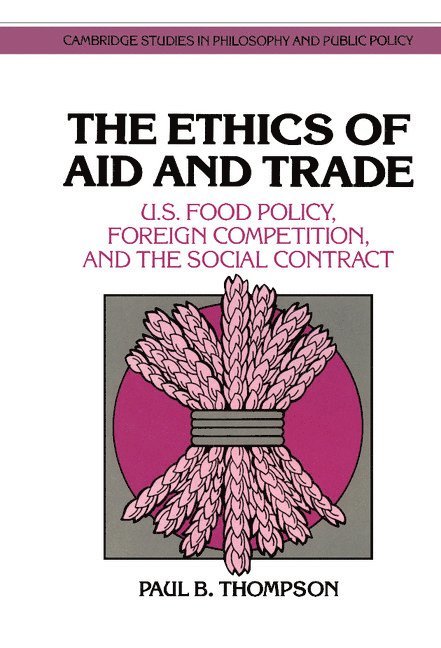 Paul B. Thompson, Paul B. (Texas A & M University) Thompson, Douglas MacLean, Douglas Maclean, Doug MacLean - Ethics of Aid and Trade, Inbunden