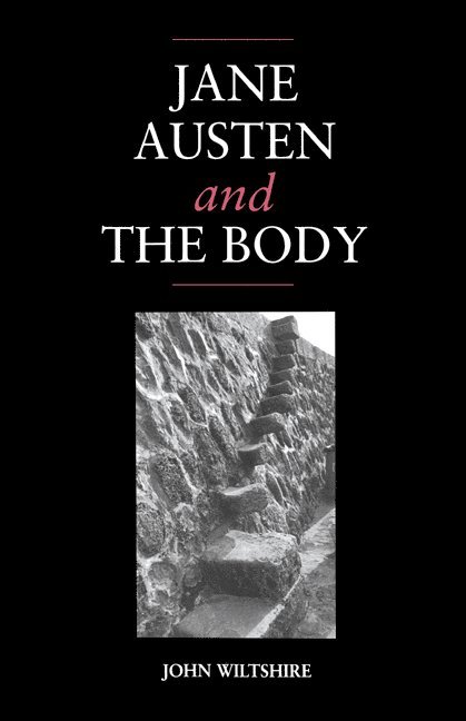 John Wiltshire, Wiltshire John - Jane Austen and the Body, Inbunden