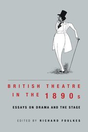 Richard Foulkes - British Theatre in the 1890s, Inbunden