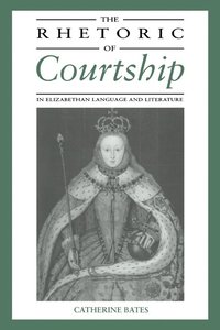 bokomslag The Rhetoric of Courtship in Elizabethan Language and Literature