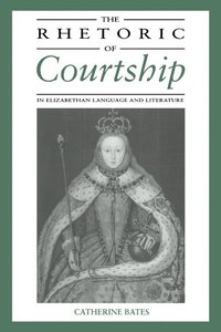 bokomslag The Rhetoric of Courtship in Elizabethan Language and Literature