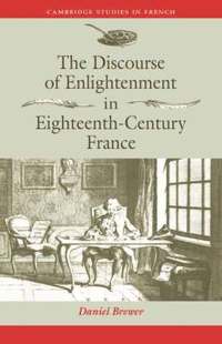 bokomslag The Discourse of Enlightenment in Eighteenth-Century France