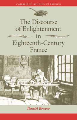Daniel Brewer - The Discourse of Enlightenment in Eighteenth-Century France, Inbunden