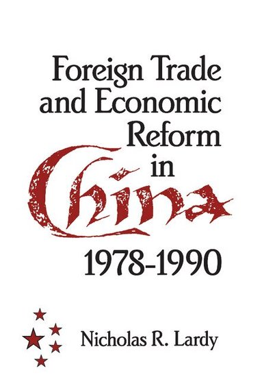 Nicholas R. Lardy - Foreign Trade and Economic Reform in China, Inbunden