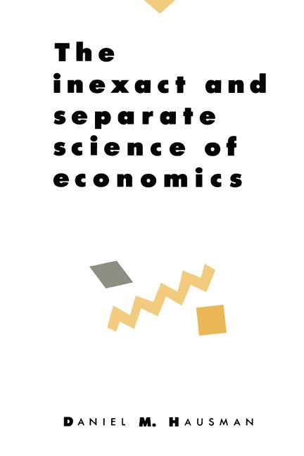 The Inexact and Separate Science of Economics 1
