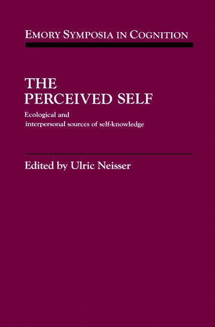 Ulric Neisser - The Perceived Self: Ecological and Interpersonal Sources of Self Knowledge, Inbunden