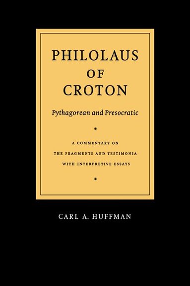 Philolaus, Carl A. Huffman - Philolaus of Croton: Pythagorean and Presocratic, Inbunden