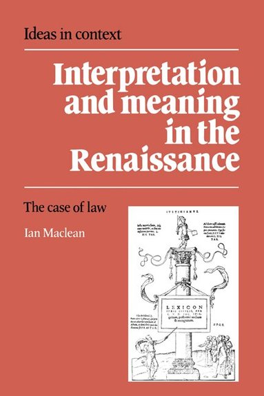 Ian Maclean - Interpretation and Meaning in the Renaissance, Inbunden