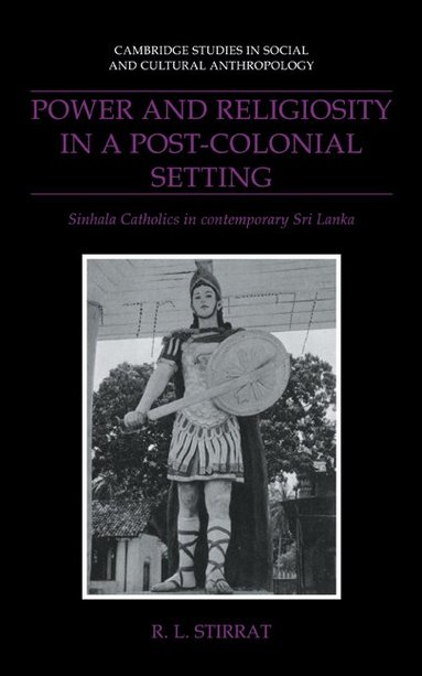 R. L. Stirrat - Power and Religiosity in a Post-Colonial Setting, Inbunden