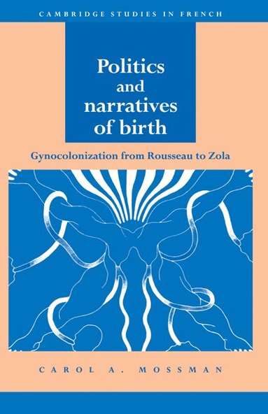 Carol A. Mossman - Politics and Narratives of Birth, Inbunden