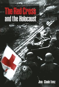 bokomslag The Red Cross and the Holocaust