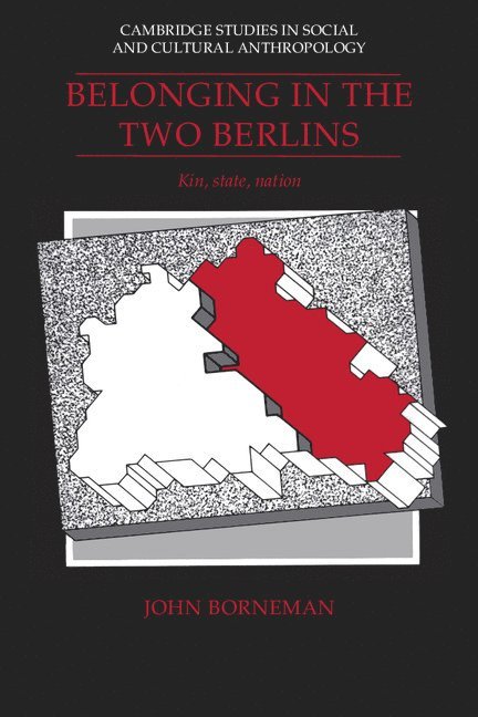 John Borneman - Belonging in the Two Berlins, Inbunden