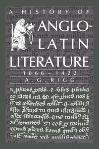 bokomslag A History of Anglo-Latin Literature, 1066-1422