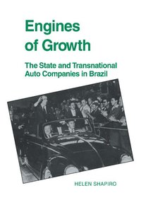 bokomslag Engines of Growth: The State and Transnational Auto Companies in Brazil
