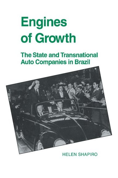 bokomslag Engines of Growth: The State and Transnational Auto Companies in Brazil