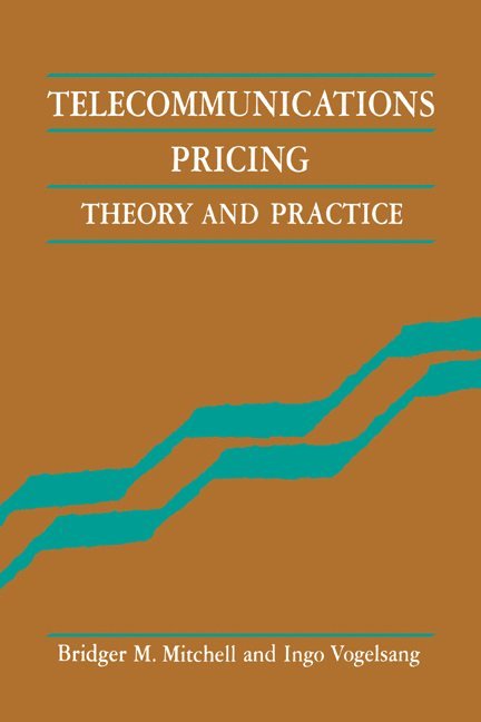 Bridger M. Mitchell, Ingo Vogelsang, California) Mitchell, Bridger M. (RAND Corporation, Ingo (Boston University) Vogelsang, Bridger Mitchell - Telecommunications Pricing, Inbunden